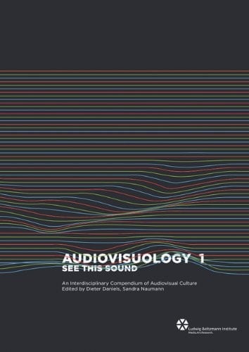 Audiovisuology Compendium: See This Sound - An Interdisciplinary Survey of Audiovisual Culture