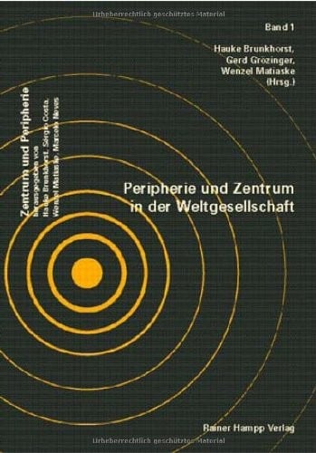 Peripherie und Zentrum in der Weltgesellschaft