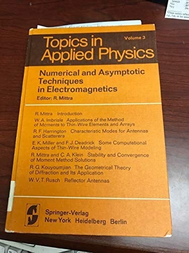 Numerical and asymptotic techniques in electromagnetics (Topics in applied physics ; v. 3)