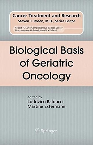 Biological Basis of Geriatric Oncology (Cancer Treatment and Research Book 124)