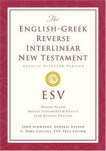 The English-Greek reverse interlinear New Testament