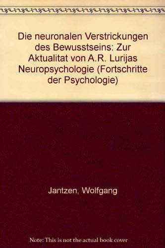 Die neuronalen Verstrickungen des Bewusstseins: Zur Aktualität von A.R. Lurijas Neuropsychologie (Fortschritte der Psychologie) (German Edition)