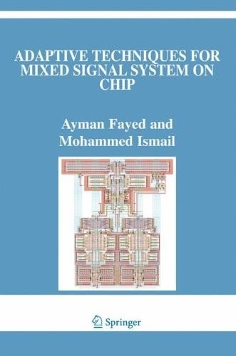 Adaptive Techniques for Mixed Signal System on Chip (The Springer International Series in Engineering and Computer Science Book 872)