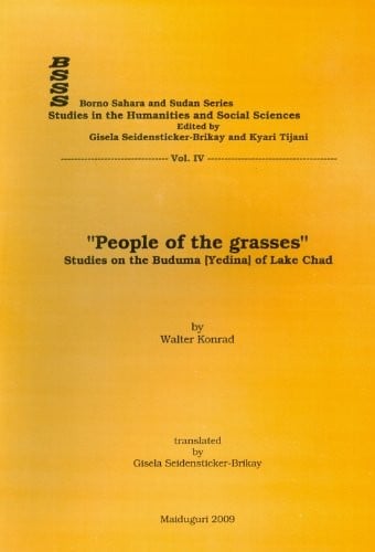 “People of the Grasses” – Studies on the Buduma [Yedina] of Lake Chad (Borno Sahara Sudan Series, 4)