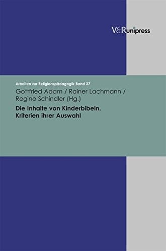 Die Inhalte von Kinderbibeln. Kriterien ihrer Auswahl (Arbeiten zur Religionspadagogik)