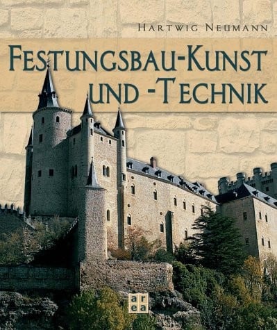 Festungsbau-Kunst und -Technik. Deutsche Wehrbauarchitektur vom 15. bis 20. J...