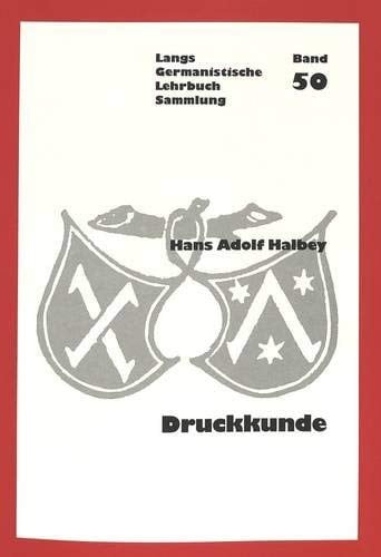 Druckkunde: für Germanisten, Literatur- und Geschichtswissenschaftler (Germanistische Lehrbuchsammlung) (German Edition)