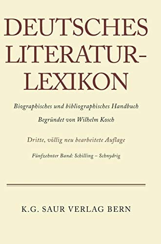 Deutsches Literatur-Lexikon, Band 15, Schilling - Schnydrig (German Edition)