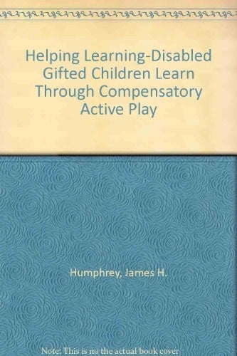 Helping learning-disabled gifted children learn through compensatory active play