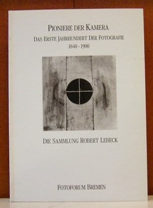 Pioniere der Kamera: Das erste Jahrhundert der Fotografie, 1840-1900 (German Edition)