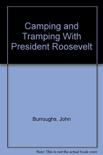 Camping and tramping with President Roosevelt