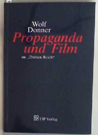 Propaganda und Film im "Dritten Reich"