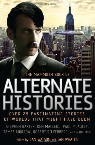 The mammoth book of alternate histories