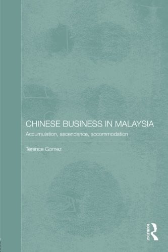 Chinese business in malaysia(accumulation, ascendance,accommodation) (Chinese Worlds)