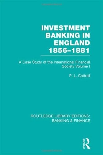 Investment Banking in England 1856-1881 (RLE Banking & Finance): Volume One