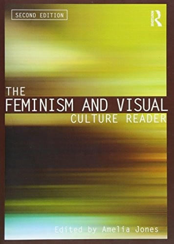 The Feminism and Visual Culture Reader (In Sight: Visual Culture)