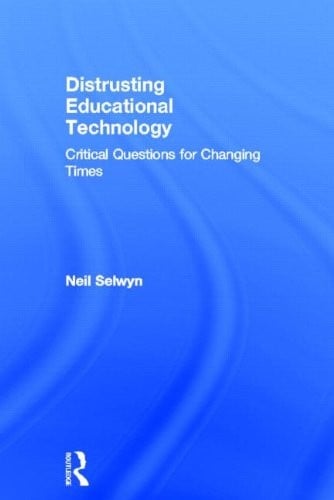 Distrusting Educational Technology: Critical Questions for Changing Times
