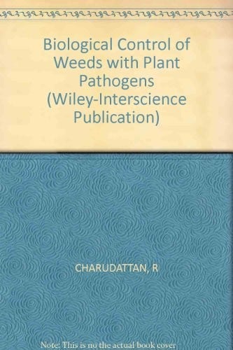 Biological control of weeds with plant pathogens (A Wiley-Interscience Publication)