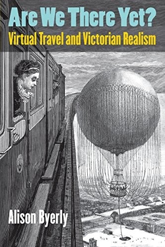 Are We There Yet?: Virtual Travel and Victorian Realism