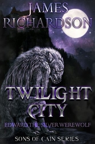 Twilight City: Edward the silver werewolf (Son's of Cain) (Volume 1)