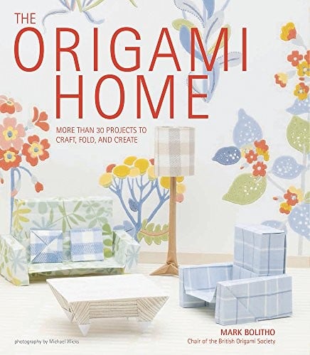 The Origami Home: More than 25 Projects to Craft, Fold, and Create