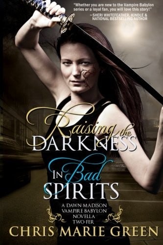 Raising the Darkness/In Bad Spirits: A Dawn Madison Vampire Babylon Novella Two-Fer
