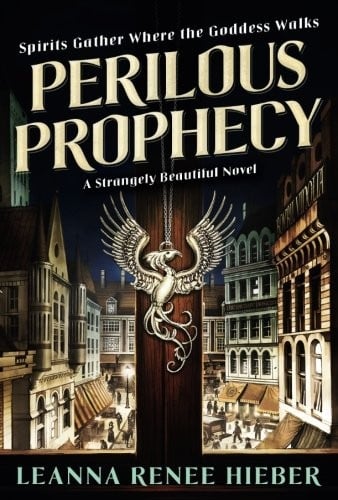 Perilous Prophecy: A Strangely Beautiful Novel