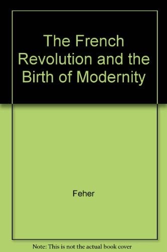 The French Revolution and the birth of modernity