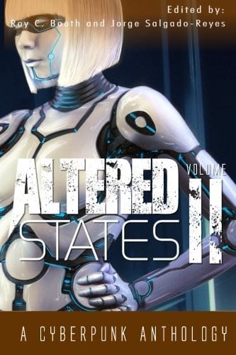 Altered States II: a cyberpunk anthology (Volume 2)