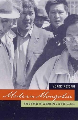 Modern Mongolia: From Khans to Commissars to Capitalists