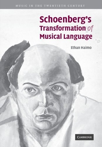 Schoenberg's Transformation of Musical Language (Music in the Twentieth Century)