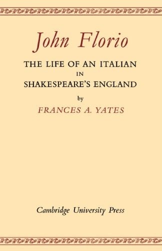 John Florio: The Life of an Italian in Shakespeare's England