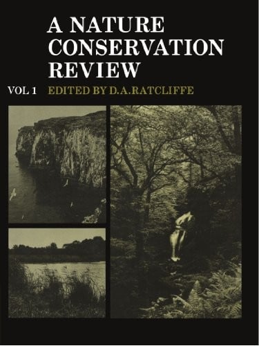 A Nature Conservation Review: Volume 1: The Selection of Biological Sites of National Importance to Nature Conservation in Britain