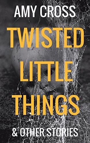 Twisted Little Things and Other Stories