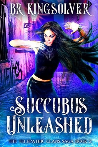 Succubus Unleashed: An Urban Fantasy (The Telepathic Clans Saga Book 2)