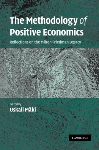 The Methodology of Positive Economics: Reflections On The Milton Friedman Legacy