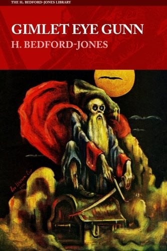 Gimlet Eye Gunn (The H. Bedford-Jones Library)