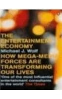 THE ENTERTAINMENT ECONOMY: HOW MEGA-MEDIA FORCES ARE TRANSFORMING OUR LIVES (PENGUIN BUSINESS)