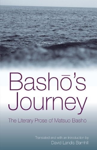 Basho's Journey: The Literary Prose of Matsuo Basho