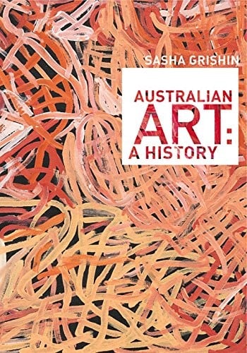 Australian Art: A History (Miegunyah Volumes, 2nd Series)