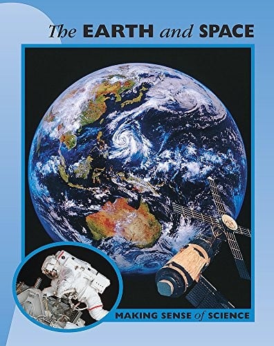 The Earth in Space (Making Sense of Science)