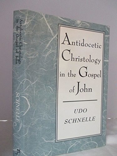 Antidocetic Christology in the Gospel of John