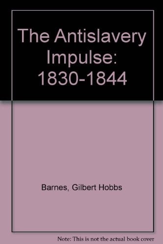 The Antislavery Impulse: 1830-1844