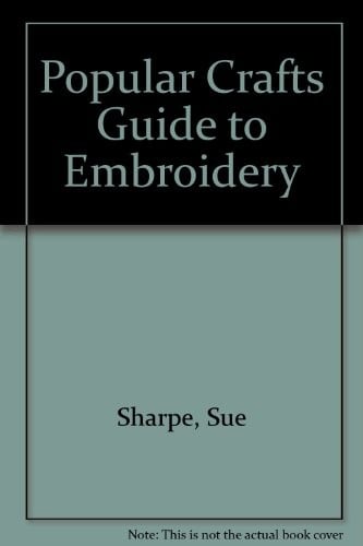 '''POPULAR CRAFTS'' GUIDE TO EMBROIDERY'