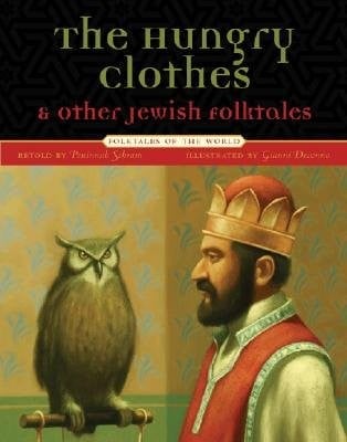 The Hungry Clothes and Other Jewish Folktales [HUNGRY CLOTHES & OTHER JE]