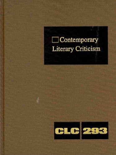Contemporary Literary Criticism: Criticism of the Works of Today's Novelists, Poets, Playwrights, Short Story Writers, Scriptwriters, and Other Creative Writers