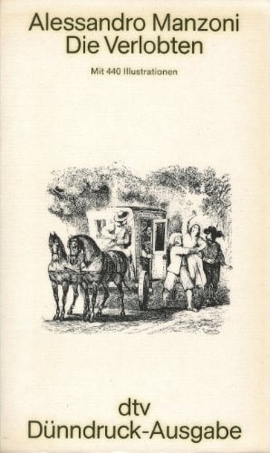 Die Verlobten: Eine Mailander Geschichte aus dem Siebzehnten Jahrhundert Entdeckt und Neu Gestaltet (German Edition)