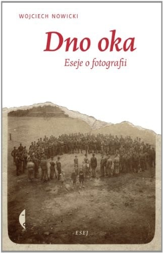 Dno oka: Eseje o fotografii