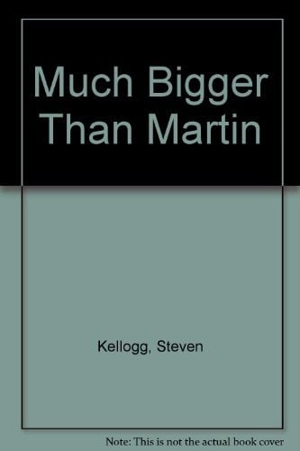Much Bigger Than Martin