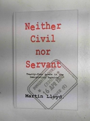 Neither Civil nor Servant: Twenty-Four Years in the Immigration Service